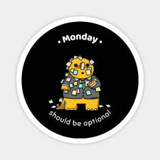 Monday Should Be Optional Magnet